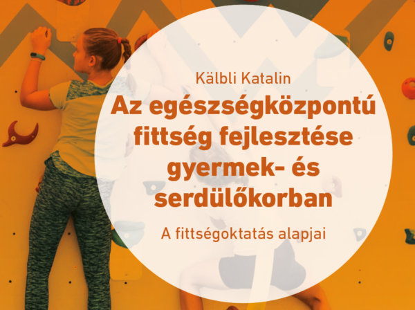 szakkonyv_cim_Fittsegoktatas Az egészségközpontú fittség fejlesztése gyermek- és serdülőkorban