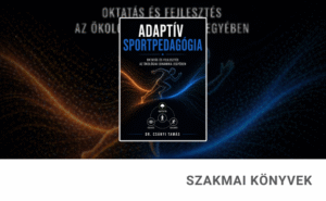 Adaptív sportpedagógia – Oktatás és fejlesztés az ökológiai dinamika jegyében